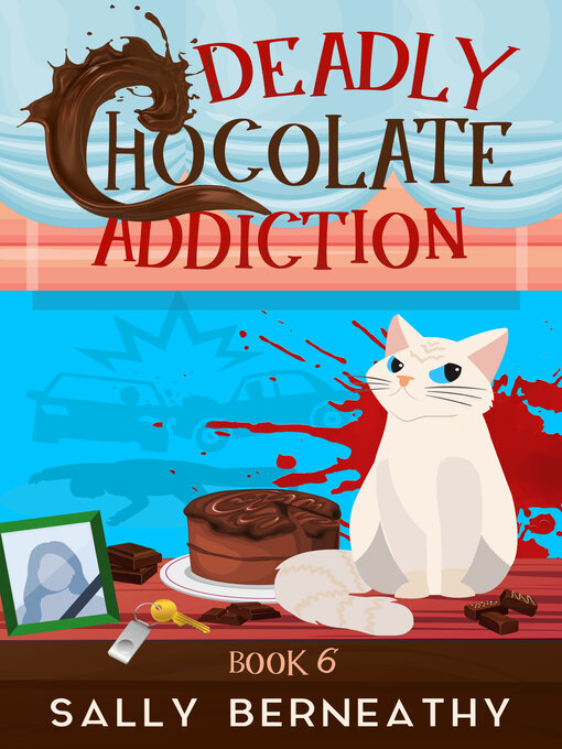 Title details for Deadly Chocolate Addiction by Sally Berneathy - Available